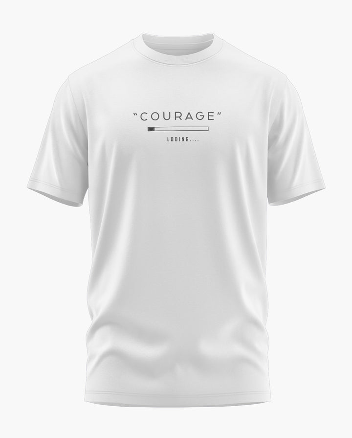 COURAGE LOADING T-Shirt